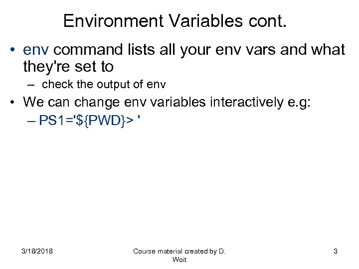 Environment Variables cont. • env command lists all your env vars and what they're