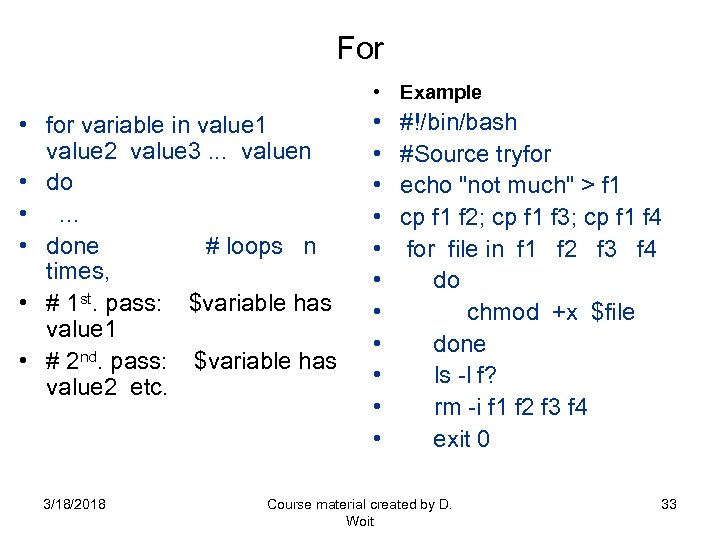 For • Example • for variable in value 1 value 2 value 3. .