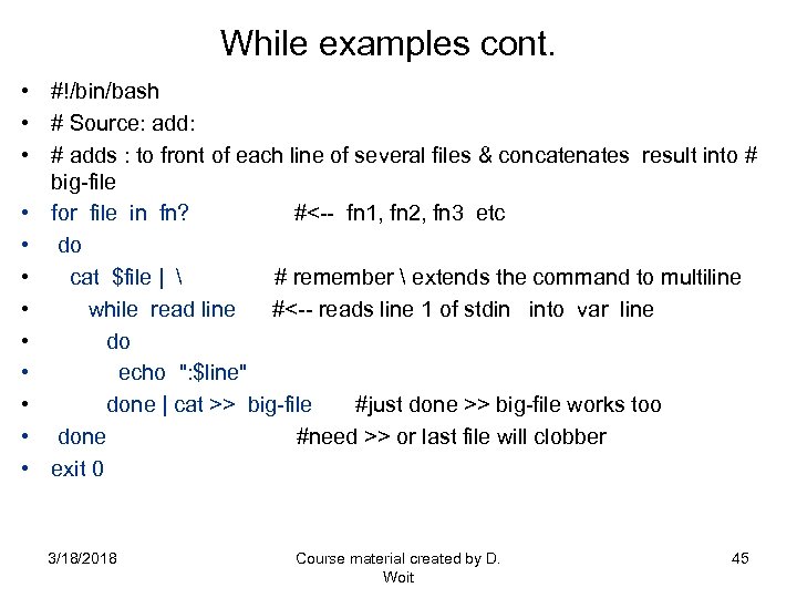 While examples cont. • #!/bin/bash • # Source: add: • # adds : to