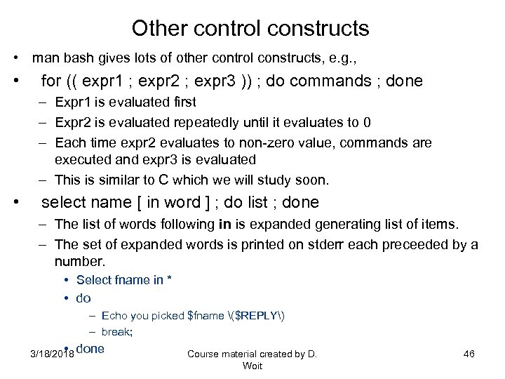  Other control constructs • man bash gives lots of other control constructs, e.