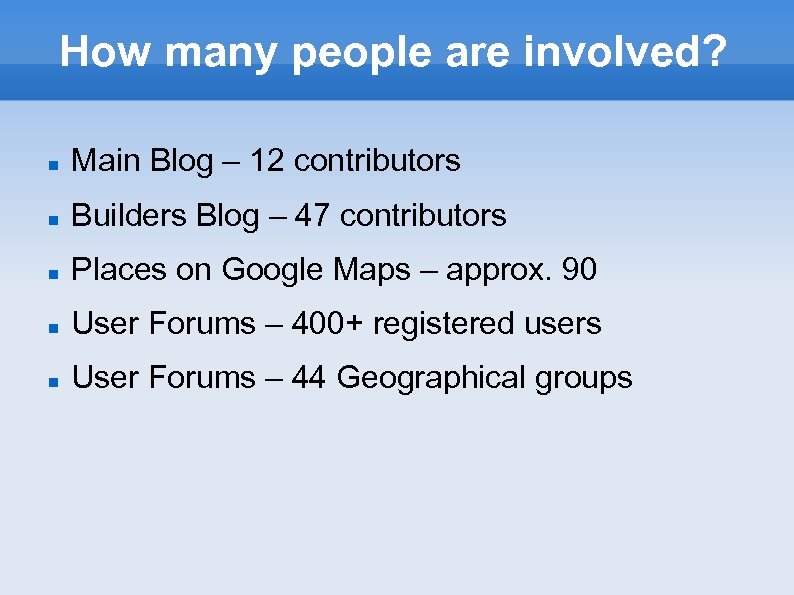 How many people are involved? Main Blog – 12 contributors Builders Blog – 47