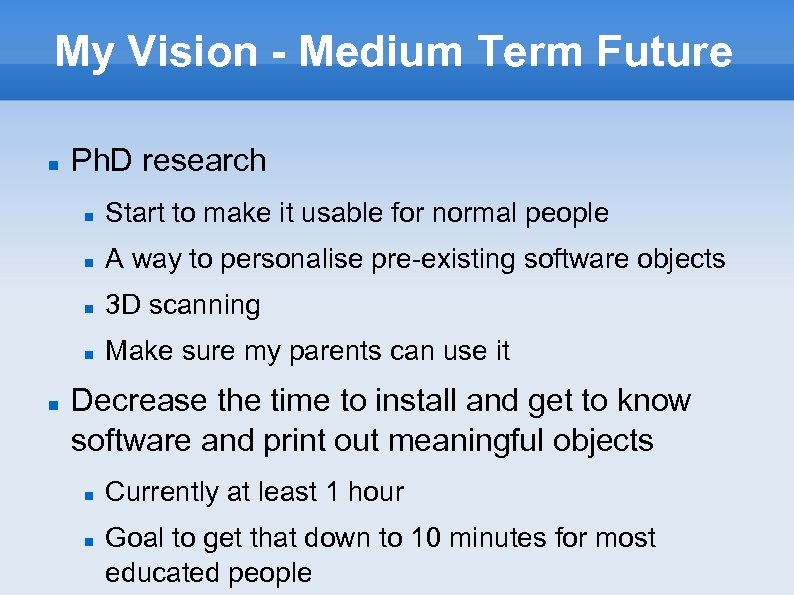My Vision - Medium Term Future Ph. D research A way to personalise pre-existing