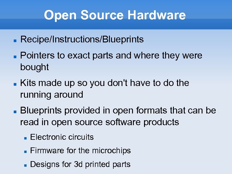 Open Source Hardware Recipe/Instructions/Blueprints Pointers to exact parts and where they were bought Kits
