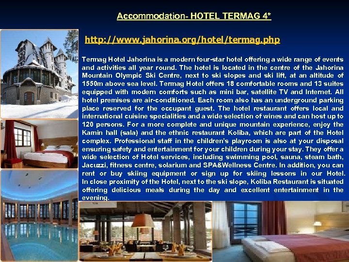 Accommodation- HOTEL TERMAG 4* http: //www. jahorina. org/hotel/termag. php Termag Hotel Jahorina is a