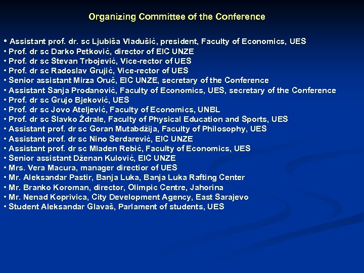 Organizing Committee of the Conference • Assistant prof. dr. sc Ljubiša Vladušić, president, Faculty