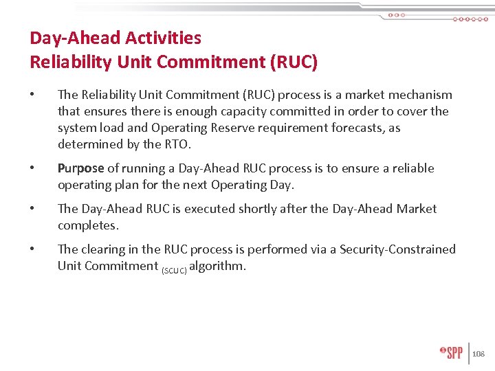 Day-Ahead Activities Reliability Unit Commitment (RUC) • The Reliability Unit Commitment (RUC) process is