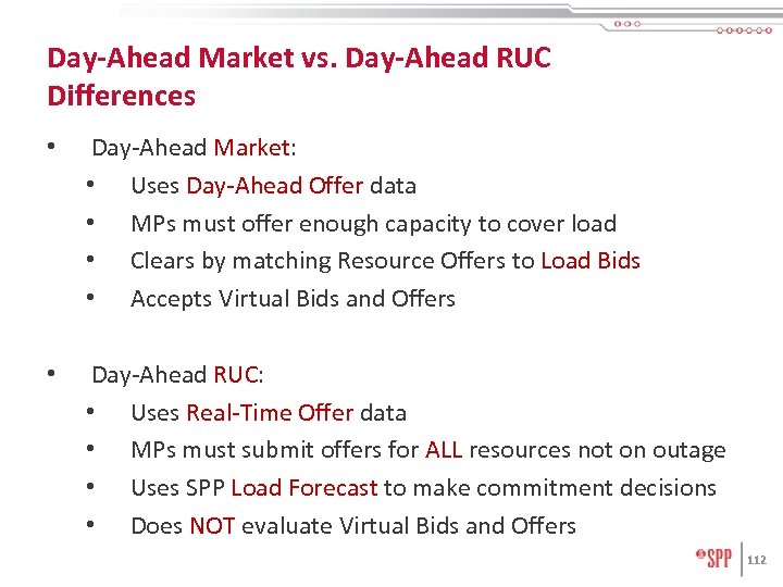 Day-Ahead Market vs. Day-Ahead RUC Differences • Day-Ahead Market: • Uses Day-Ahead Offer data