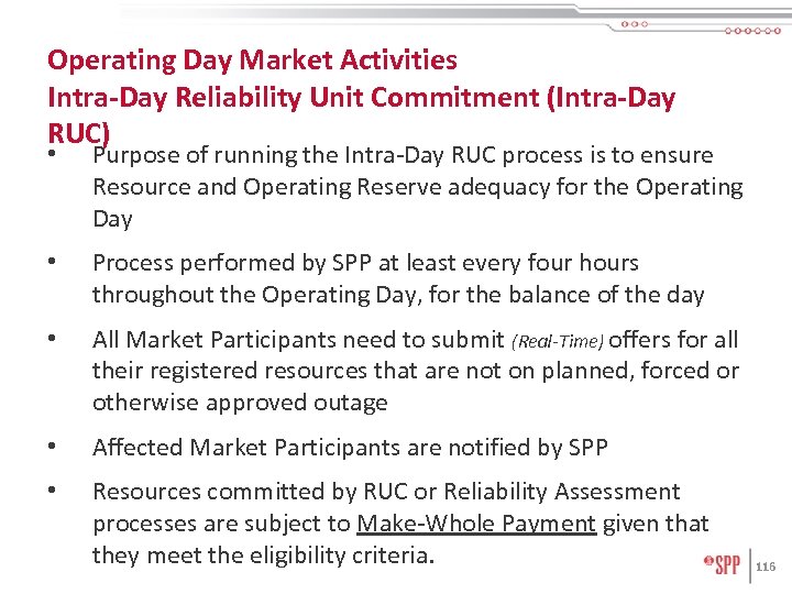 Operating Day Market Activities Intra-Day Reliability Unit Commitment (Intra-Day RUC) • Purpose of running
