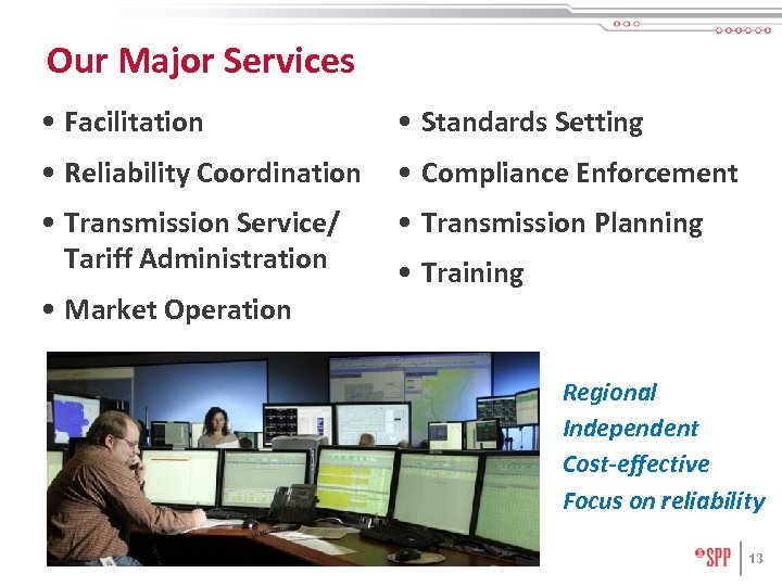 Our Major Services • Facilitation • Standards Setting • Reliability Coordination • Compliance Enforcement