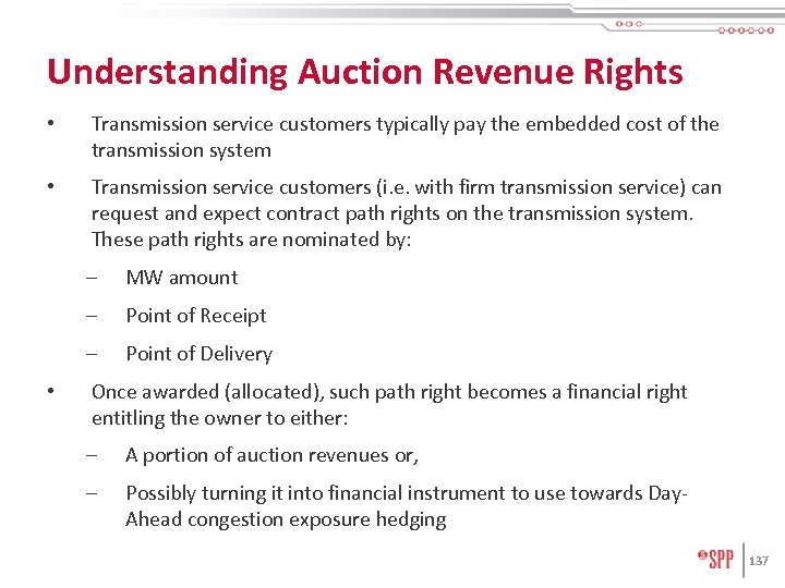 Understanding Auction Revenue Rights • Transmission service customers typically pay the embedded cost of