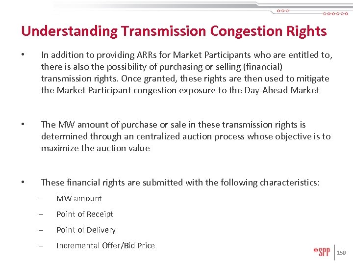 Understanding Transmission Congestion Rights • In addition to providing ARRs for Market Participants who