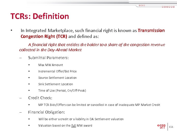 TCRs: Definition • In Integrated Marketplace, such financial right is known as Transmission Congestion