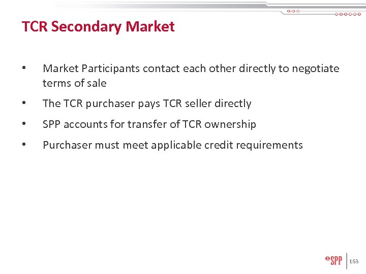 TCR Secondary Market • Market Participants contact each other directly to negotiate terms of