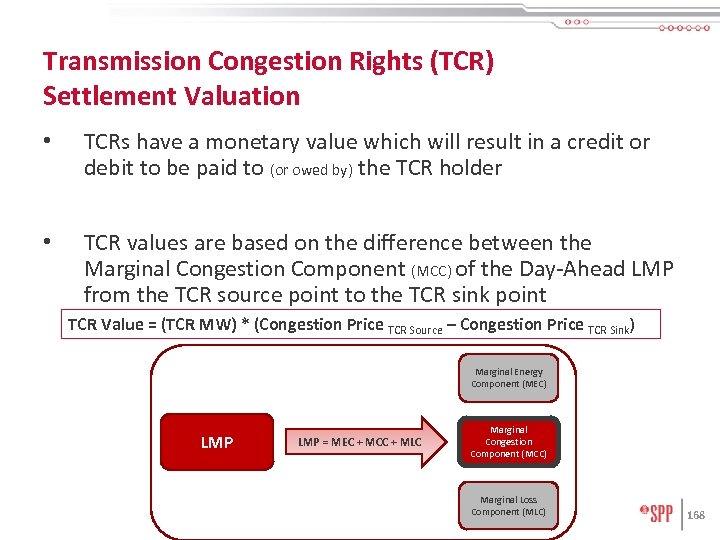 Transmission Congestion Rights (TCR) Settlement Valuation • TCRs have a monetary value which will