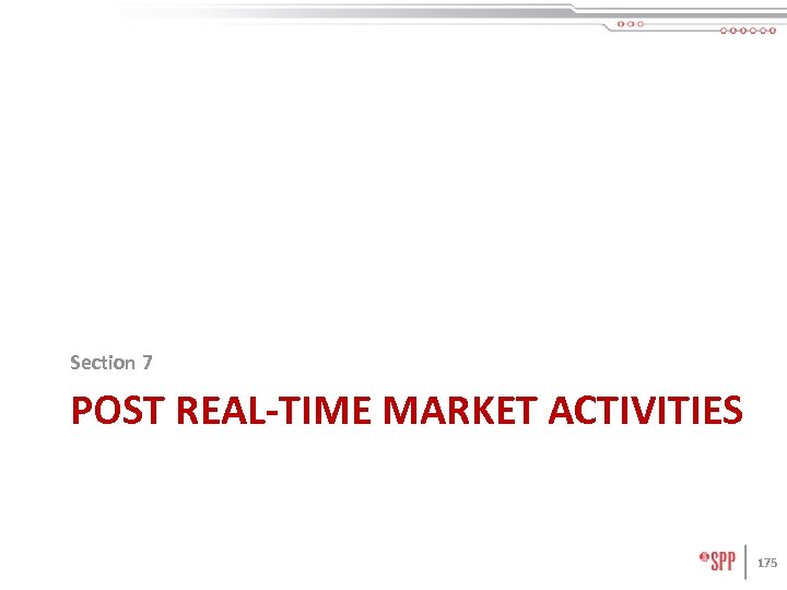 Section 7 POST REAL-TIME MARKET ACTIVITIES 175 