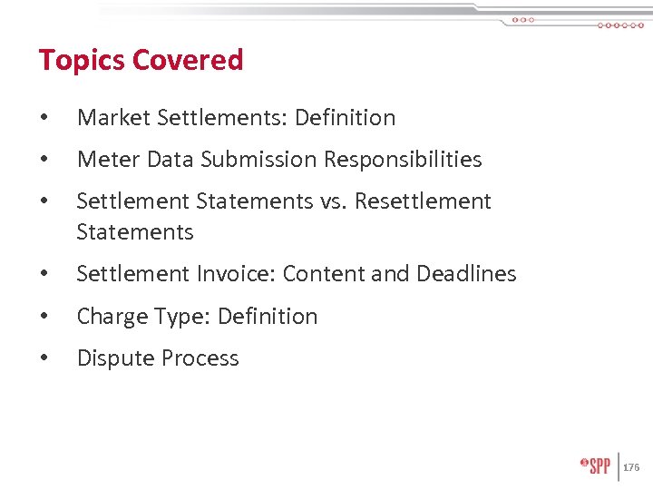 Topics Covered • Market Settlements: Definition • Meter Data Submission Responsibilities • Settlement Statements