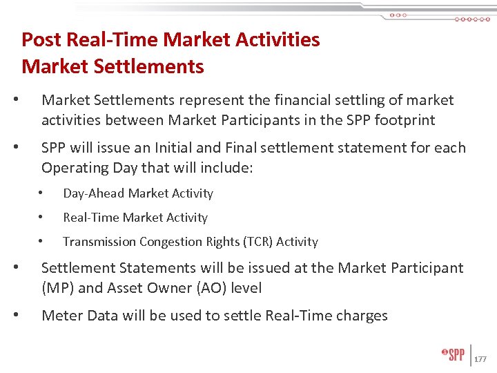 Post Real-Time Market Activities Market Settlements • Market Settlements represent the financial settling of