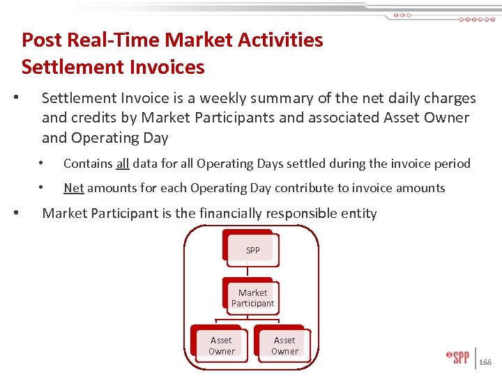 Post Real-Time Market Activities Settlement Invoices • Settlement Invoice is a weekly summary of
