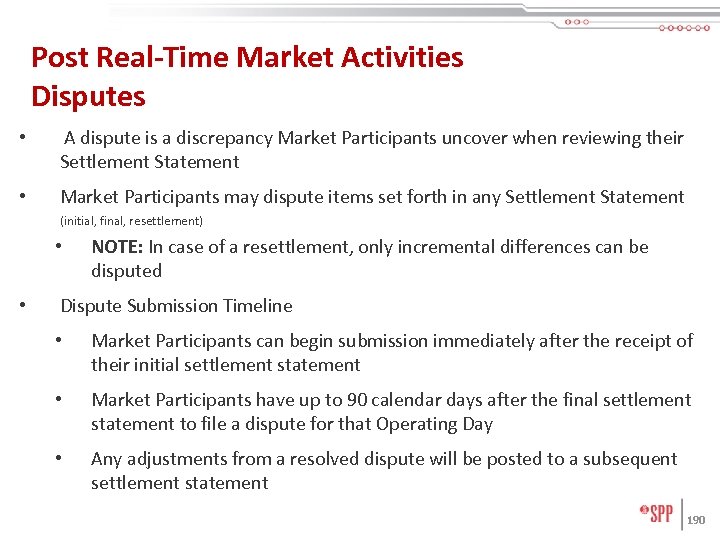 Post Real-Time Market Activities Disputes • A dispute is a discrepancy Market Participants uncover