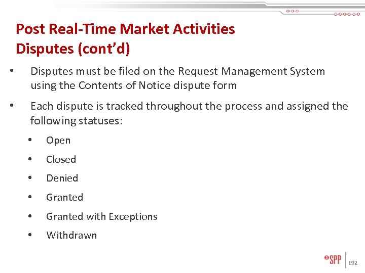 Post Real-Time Market Activities Disputes (cont’d) • Disputes must be filed on the Request