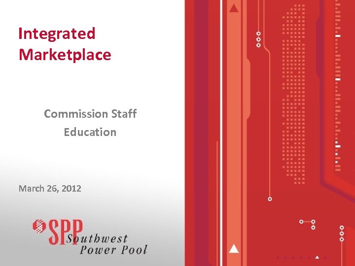 Integrated Marketplace Commission Staff Education March 26, 2012 