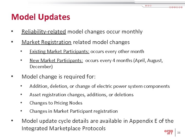 Model Updates • Reliability-related model changes occur monthly • Market Registration related model changes
