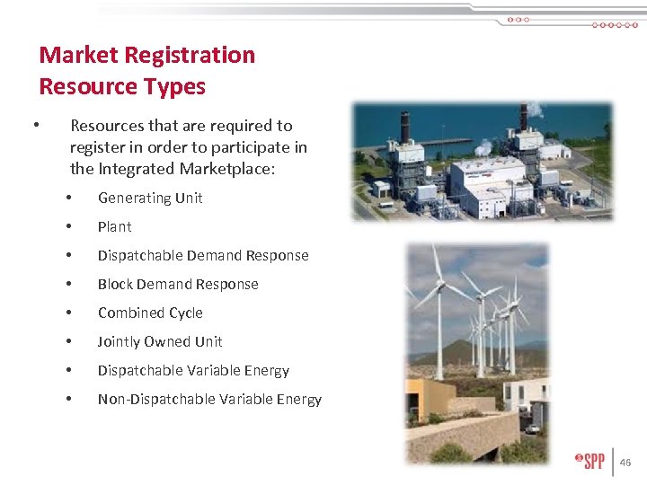 Market Registration Resource Types • Resources that are required to register in order to