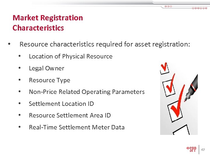 Market Registration Characteristics • Resource characteristics required for asset registration: • Location of Physical