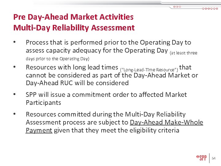 Pre Day-Ahead Market Activities Multi-Day Reliability Assessment • Process that is performed prior to