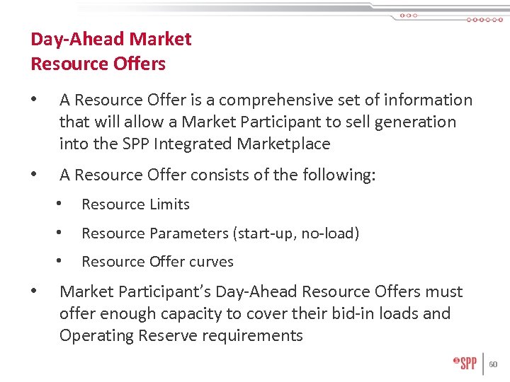 Day-Ahead Market Resource Offers • A Resource Offer is a comprehensive set of information