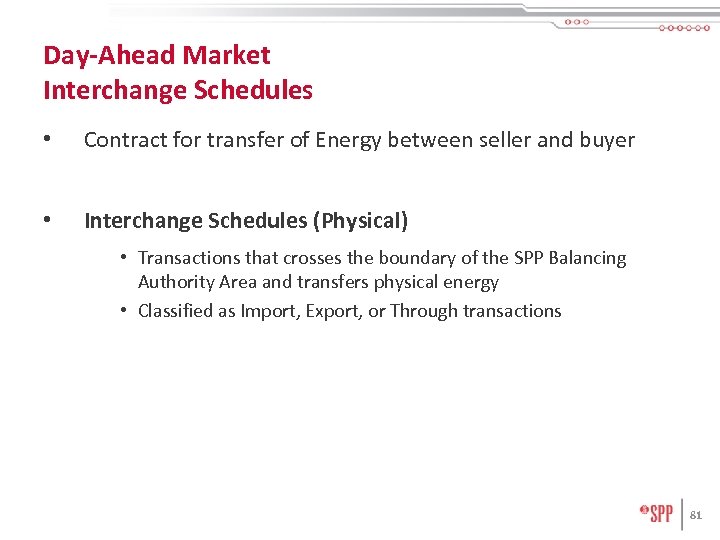 Day-Ahead Market Interchange Schedules • Contract for transfer of Energy between seller and buyer