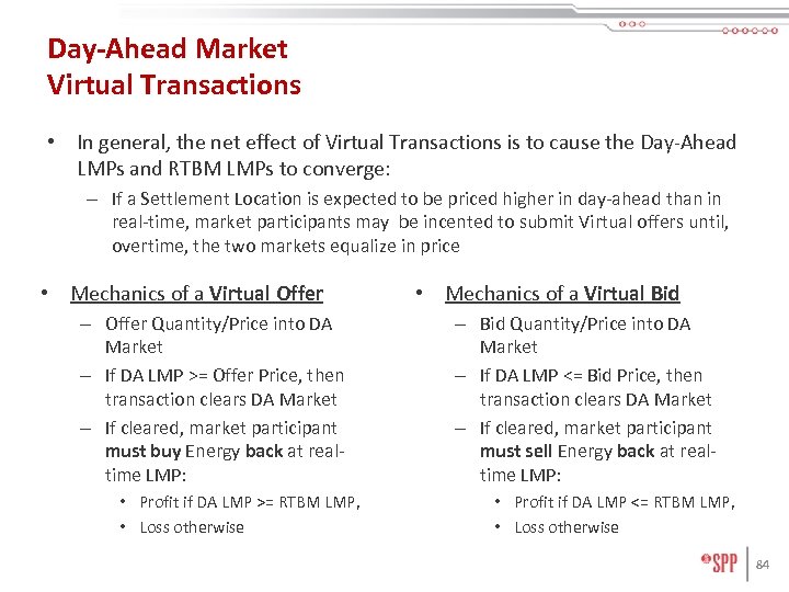 Day-Ahead Market Virtual Transactions • In general, the net effect of Virtual Transactions is