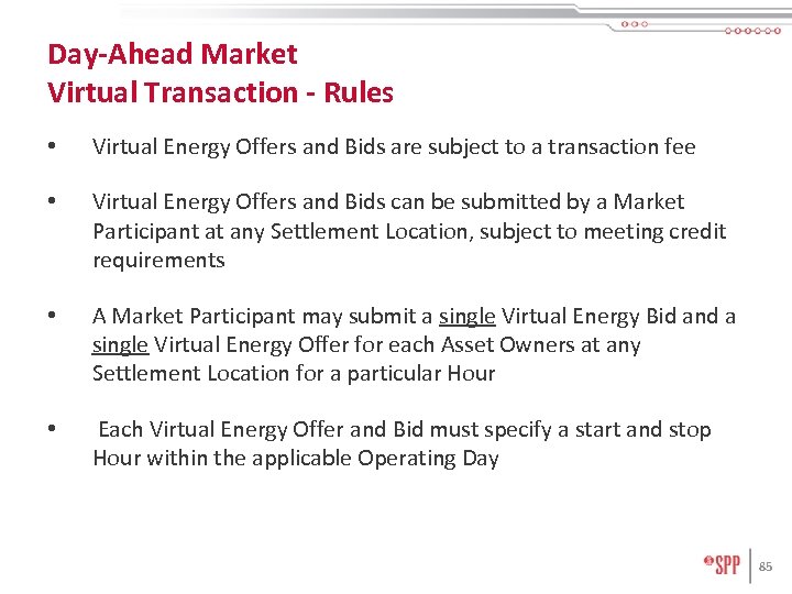 Day-Ahead Market Virtual Transaction - Rules • Virtual Energy Offers and Bids are subject