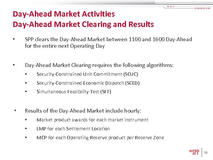 Day-Ahead Market Activities Day-Ahead Market Clearing and Results • SPP clears the Day-Ahead Market