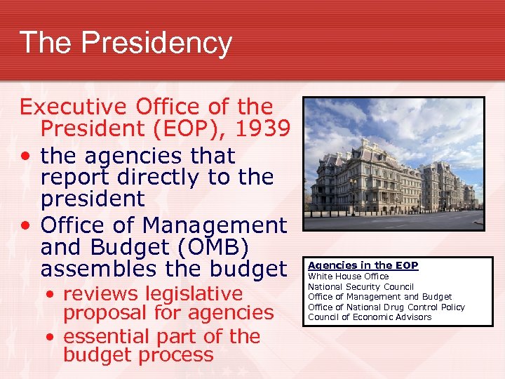 The Presidency Executive Office of the President (EOP), 1939 • the agencies that report