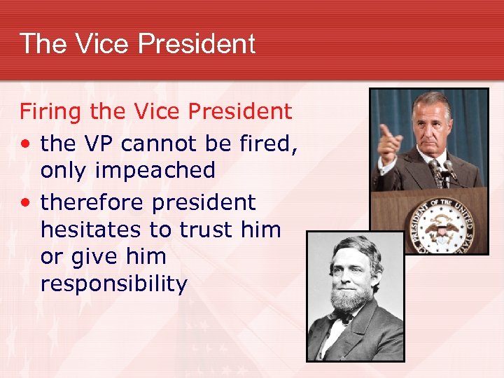 The Vice President Firing the Vice President • the VP cannot be fired, only