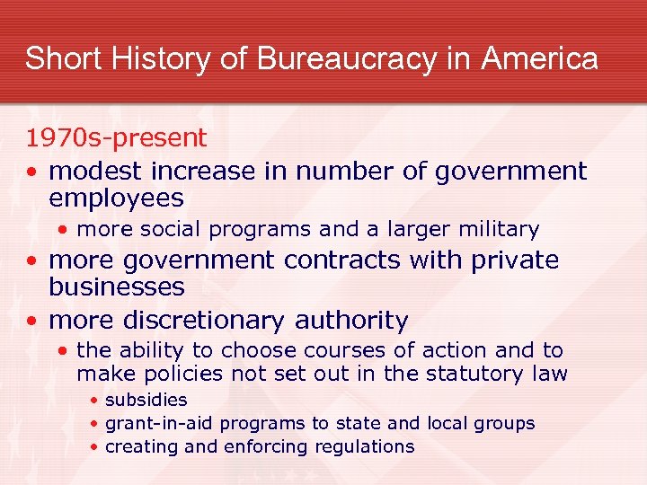 Short History of Bureaucracy in America 1970 s-present • modest increase in number of