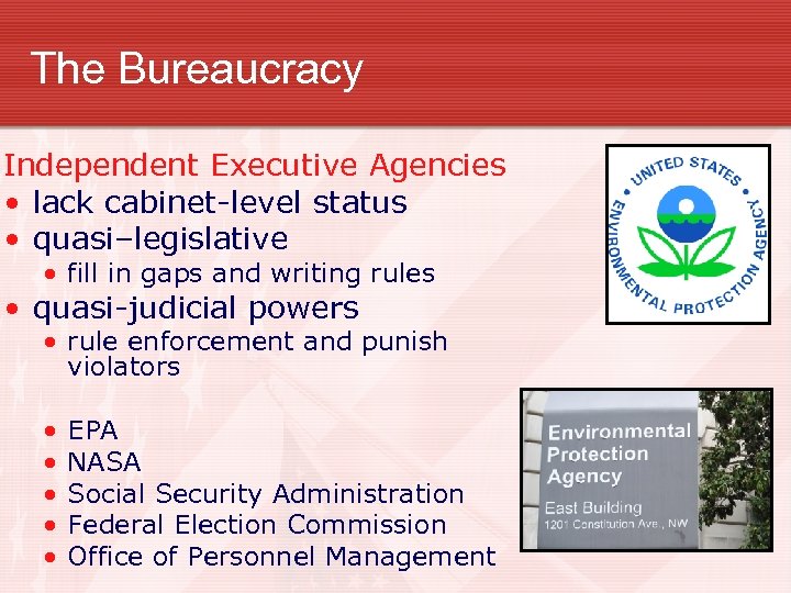 The Bureaucracy Independent Executive Agencies • lack cabinet-level status • quasi–legislative • fill in