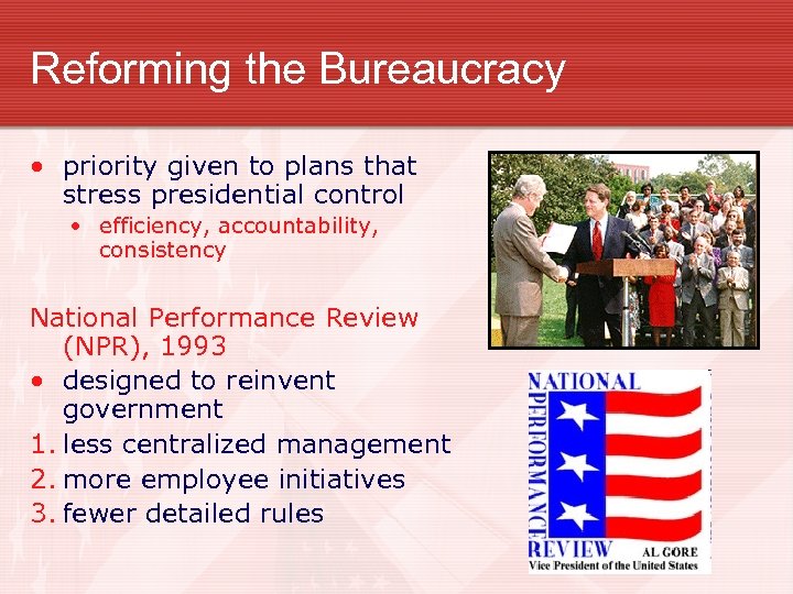 Reforming the Bureaucracy • priority given to plans that stress presidential control • efficiency,