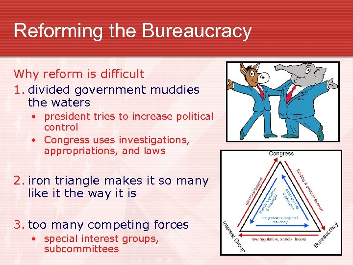 Reforming the Bureaucracy Why reform is difficult 1. divided government muddies the waters •