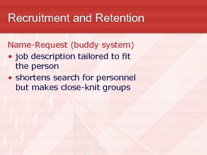 Recruitment and Retention Name-Request (buddy system) • job description tailored to fit the person