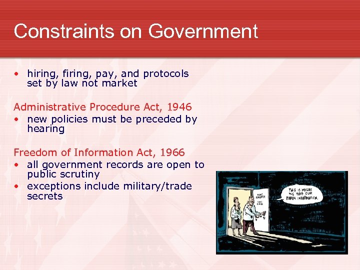 Constraints on Government • hiring, firing, pay, and protocols set by law not market