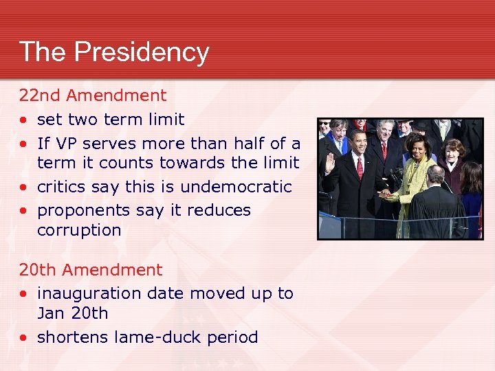 The Presidency 22 nd Amendment • set two term limit • If VP serves