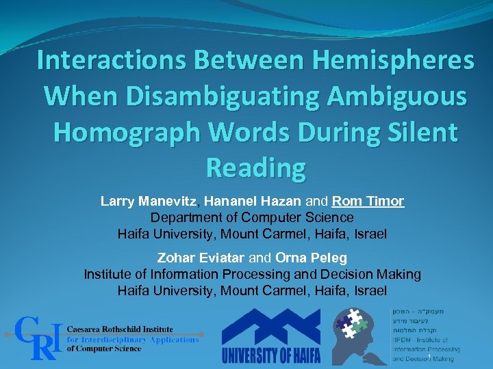 Interactions Between Hemispheres When Disambiguating Ambiguous Homograph Words During Silent Reading Larry Manevitz, Hananel