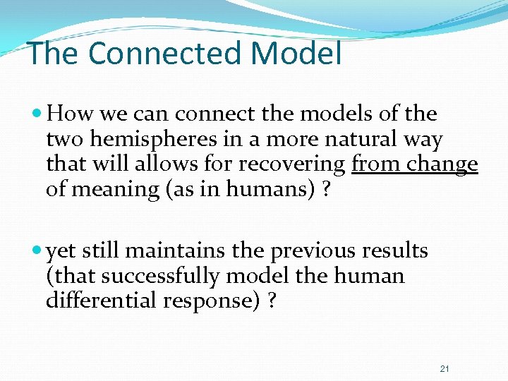 The Connected Model How we can connect the models of the two hemispheres in