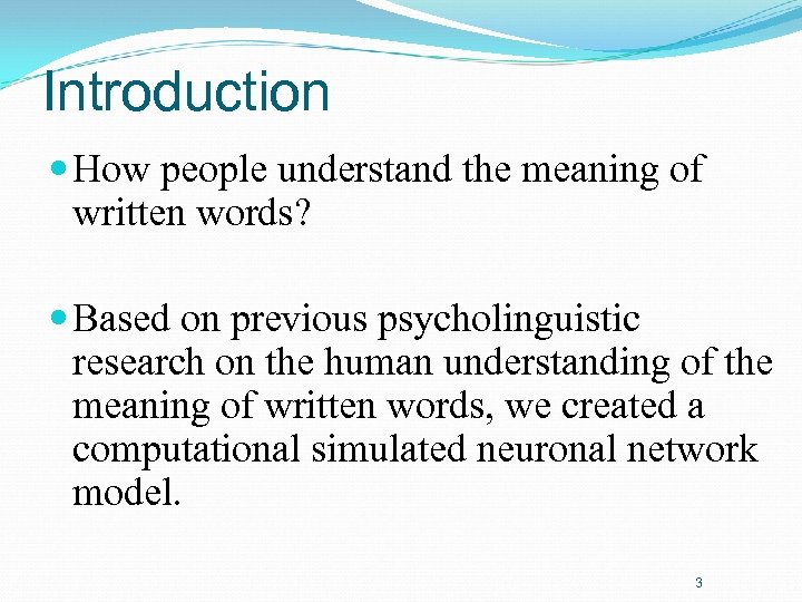 Introduction How people understand the meaning of written words? Based on previous psycholinguistic research