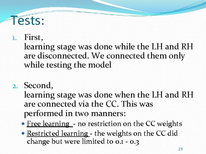 Tests: 1. First, learning stage was done while the LH and RH are disconnected.