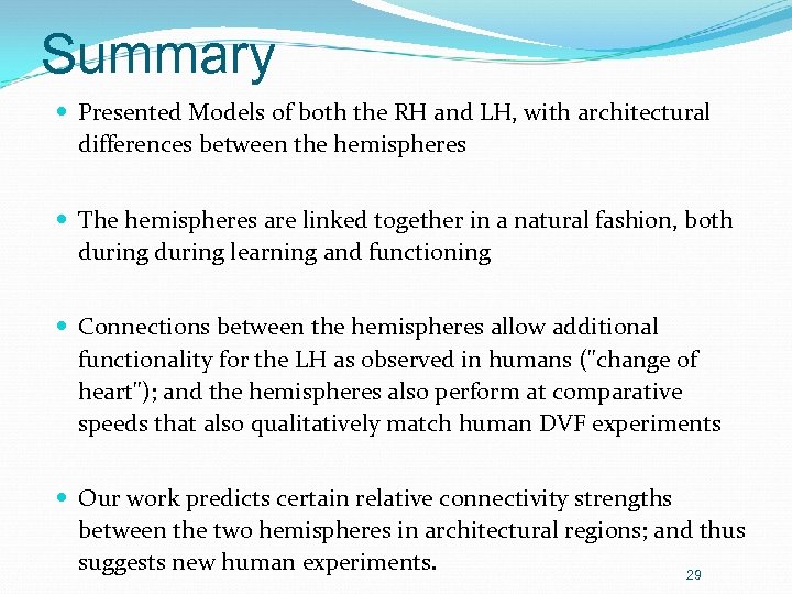 Summary Presented Models of both the RH and LH, with architectural differences between the