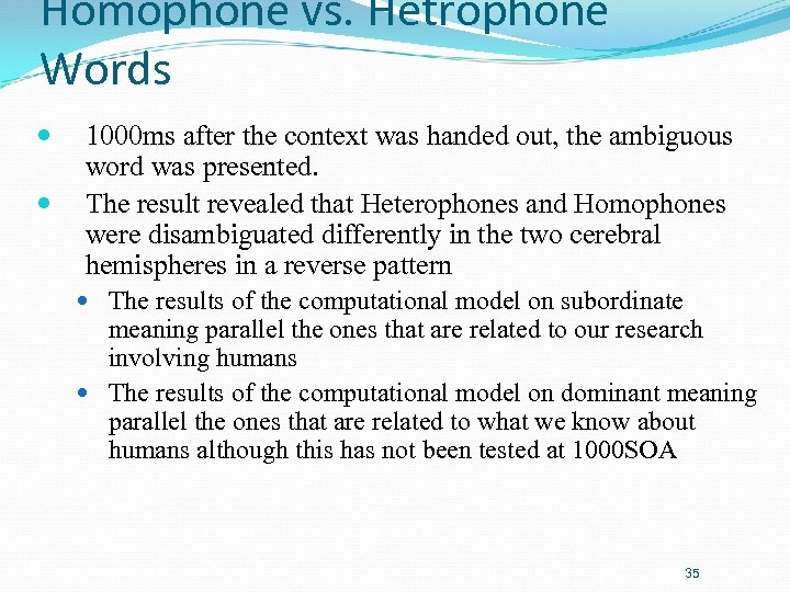 Homophone vs. Hetrophone Words 1000 ms after the context was handed out, the ambiguous