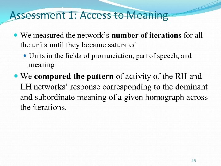 Assessment 1: Access to Meaning We measured the network’s number of iterations for all